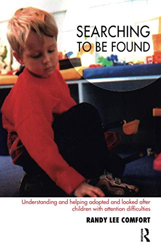 Beispielbild fr Searching to be Found: Understanding and Helping Adopted and Looked After Children with Attention Difficulties zum Verkauf von Chiron Media
