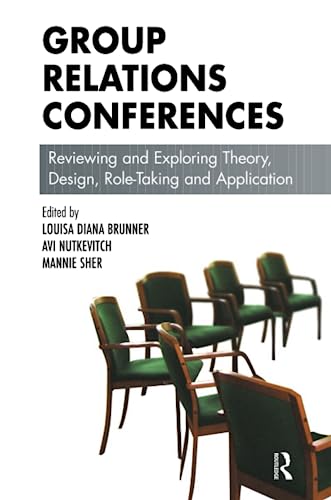 Stock image for Group Relations Conferences: Reviewing and Exploring Theory, Design, Role-Taking and Application (The Group Relations Conferences Series) for sale by Chiron Media