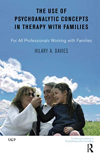 The Use of Psychoanalytic Concepts in Therapy with Families: For all Professionals Working with F...