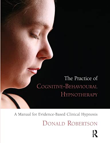9781855755307: The Practice of Cognitive-Behavioural Hypnotherapy: A Manual for Evidence-Based Clinical Hypnosis