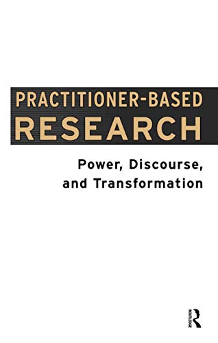 Stock image for Practitioner-Based Research: Power, Discourse and Transformation for sale by Chiron Media