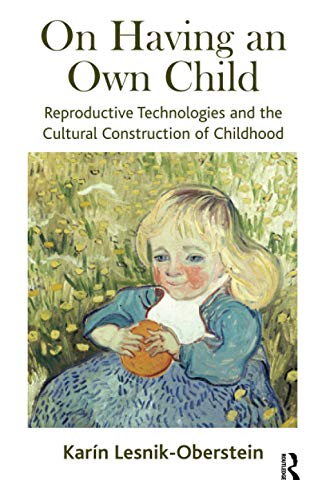 Stock image for On Having an Own Child: Reproductive Technologies and the Cultural Construction of Childhood for sale by Books From California