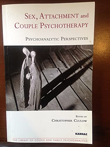 Stock image for Sex, Attachment and Couple Psychotherapy: Psychoanalytic Perspectives (The Library of Couple and Family Psychoanalysis) for sale by WorldofBooks