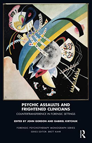 Imagen de archivo de Psychic Assaults and Frightened Clinicians: Countertransference in Forensic Settings (The Forensic Psychotherapy Monograph Series) a la venta por WorldofBooks