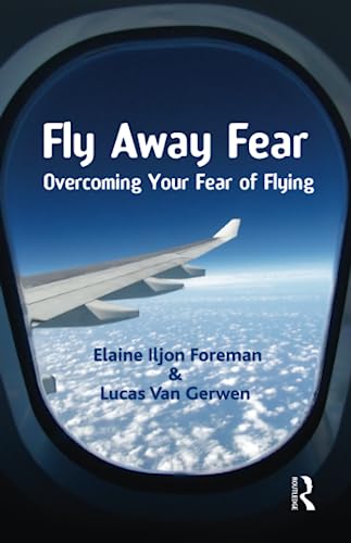 Stock image for Fly Away Fear: Overcoming your Fear of Flying (The Self-Help Series) for sale by Chiron Media
