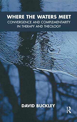 9781855755918: Where the Waters Meet: Convergence and Complementarity in Therapy and Theology