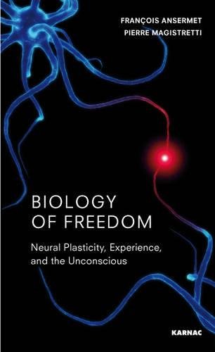 Beispielbild fr Biology of Freedom: Neural Plasticity, Experience, and the Unconscious zum Verkauf von Big River Books