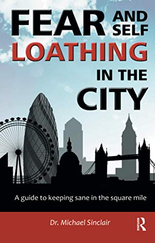 Stock image for Fear and Self-Loathing in the City: A Guide to Staying Sane in the Square Mile (Karnac Self Help Series) for sale by Books From California