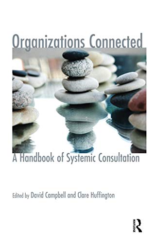 Stock image for Organizations Connected: A Handbook of Systemic Consultation (Systemic Thinking and Practice: Work with Organizations) for sale by Bahamut Media