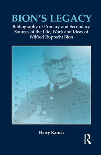 Beispielbild fr Bion's Legacy: Bibliography of Primary and Secondary Sources of the Life, Work and Ideas of Wilfred Ruprecht Bion zum Verkauf von Revaluation Books