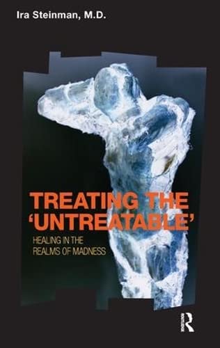 Stock image for Treating the 'Untreatable': Healing in the Realms of Madness for sale by Second Story Books, ABAA