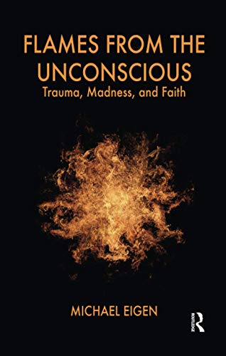 Beispielbild fr Flames from the Unconscious: Trauma, Madness, and Faith zum Verkauf von COLLINS BOOKS
