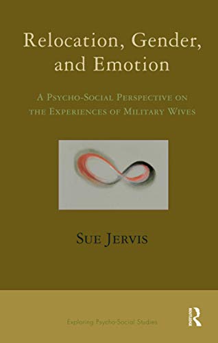 9781855757097: Relocation, Gender and Emotion: A Psycho-Social Perspective on the Experiences of Military Wives (The Exploring Psycho-Social Studies Series)