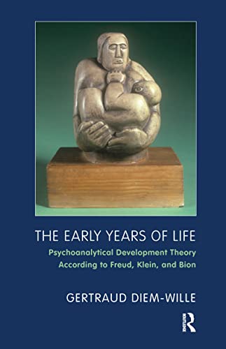 Stock image for The Early Years of Life: Psychoanalytical Development Theory According to Freud, Klein, and Bion for sale by Chiron Media
