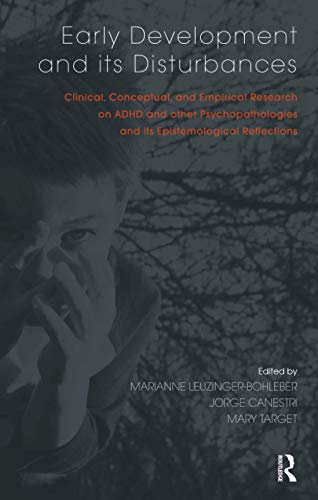 Imagen de archivo de Early Development and its Disturbances: Clinical, Conceptual and Empirical Research on ADHD and other Psychopathologies and its Epistemological Reflections (Developments in Psychoanalysis) a la venta por Books From California