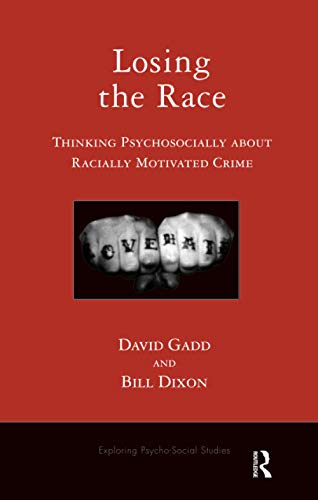 Stock image for Losing the Race: Thinking Psychosocially about Racially Motivated Crime (The Exploring Psycho-Social Studies Series) for sale by WorldofBooks
