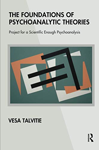 The Foundations of Psychoanalytic Theories: Project for a Scientific Enough Psychoanalysis