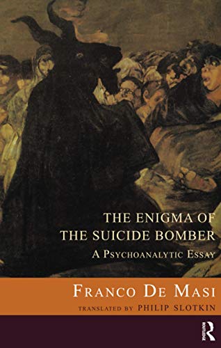 Beispielbild fr The Enigma of the Suicide Bomber: A Psychoanalytic Essay zum Verkauf von Books From California