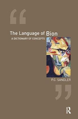 The Language of Bion: A Dictionary of Concepts - Sandler, P.C.