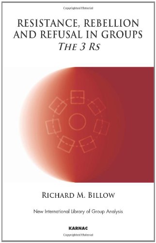 Stock image for Resistance, Rebellion and Refusal in Groups: The 3 Rs (The New International Library of Group Analysis) for sale by ZBK Books
