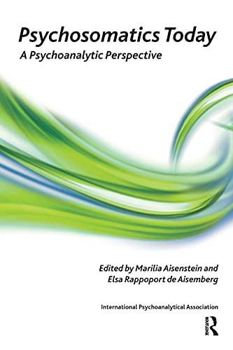 Beispielbild fr Psychosomatics Today: A Psychoanalytic Perspective (The International Psychoanalytical Association Psychoanalytic Ideas and Applications Series) zum Verkauf von SecondSale