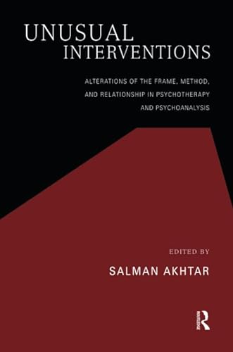 

Unusual Interventions: Alterations of the Frame, Method, and Relationship in Psychotherapy and Psychoanalysis