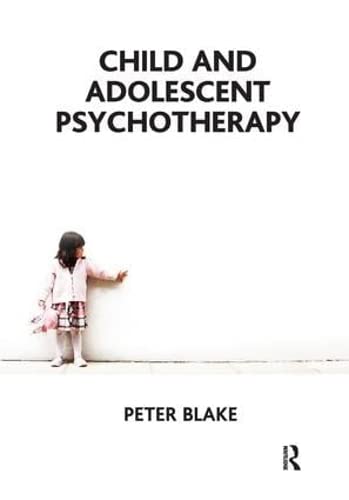 Child and Adolescent Psychotherapy (9781855758988) by Blake, Peter