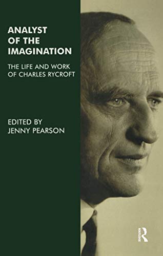Stock image for Analyst of the Imagination : The Life and Work of Charles Rycroft. Edited by Jenny Pearson. LONDON : 2004. for sale by Rosley Books est. 2000
