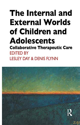 Imagen de archivo de The Internal and External Worlds of Children and Adolescents: Collaborative Therapeutic Care a la venta por Revaluation Books