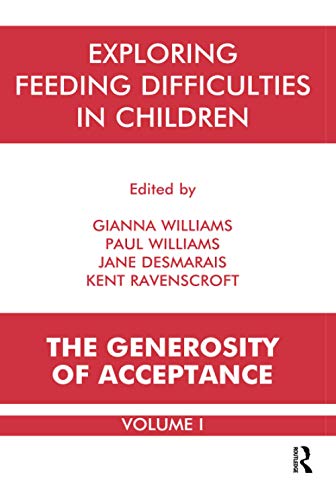 Stock image for Exploring Feeding Difficulties in Children: The Generosity of Acceptance, Vol. 1 for sale by WorldofBooks