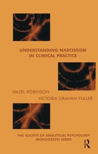 Imagen de archivo de Understanding Narcissism in Clinical Practice (The Society of Analytical Psychology Monograph Series) a la venta por Weird Books