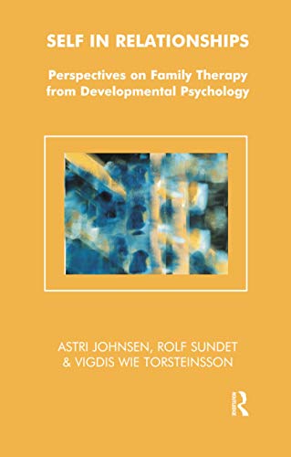 Self in Relationships: Perspectives on Family Therapy from Developmental Psychology (Systemic Thi...