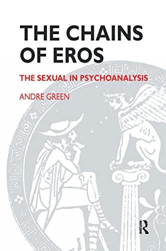 9781855759602: The Chains of Eros: The Sexual in Psychoanalysis