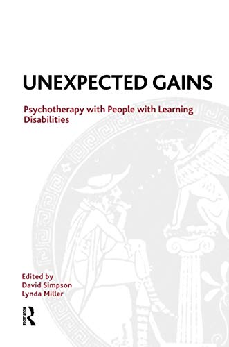 Stock image for Unexpected Gains: Psychotherapy with People with Learning Disabilities (Tavistock Clinic Series) for sale by Chiron Media