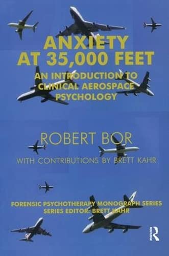 Stock image for Anxiety at 35,000 Feet: An Introduction to Clinical Aerospace Psychology (The Forensic Psychotherapy Monograph Series) for sale by Chiron Media