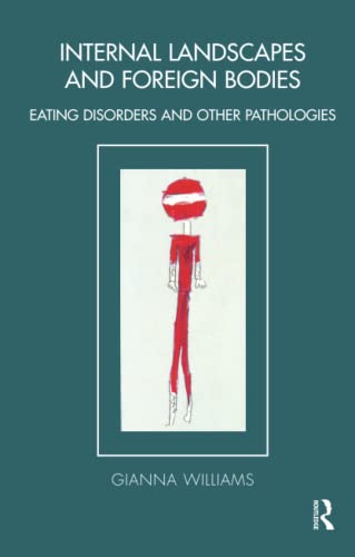 9781855759725: Internal Landscapes and Foreign Bodies: Eating Disorders and Other Pathologies