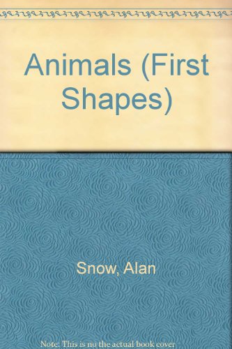 Animals (First Shapes) (9781855760431) by Snow, Alan