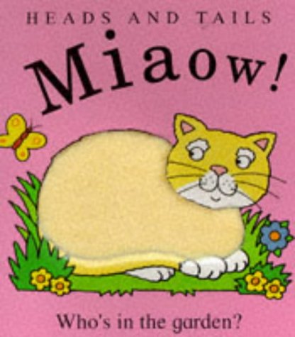 9781855761643: Miaow! - Who's in the Garden? (Heads & Tails S.)