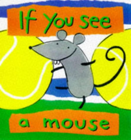 Imagen de archivo de If You See a Mouse a la venta por Ammareal