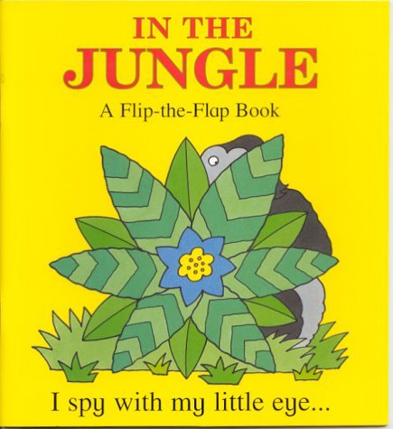 In the Jungle: A Flip the Flap Book (I Spy Series) (9781855762718) by Powell, Richard