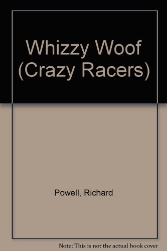 Whizzy Woof (Crazy Racers) (9781855764446) by Richard Powell