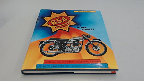 Stock image for Bsa Gold Star and Other Singles: The Postwar Gold Star; 'B', 'M', 'C' Ranges; Bantam; Unit Singles for sale by Norbert Kretschmann