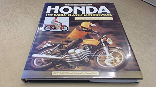 Honda: The Early Classic Motorcycles - All the Singles, Twins and Fours, Including Production Rac...