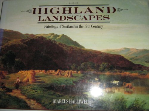 Beispielbild fr Highland Landscapes: Paintings of Scotland in the 19th Century zum Verkauf von WorldofBooks