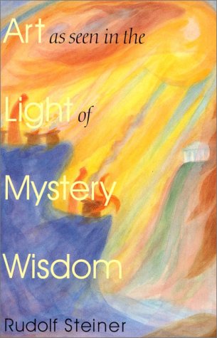 Beispielbild fr Art as Seen in the Light of Mystery Wisdom 8 lectures given in Dornach December 1914 and January 1915 zum Verkauf von Your Book Soon