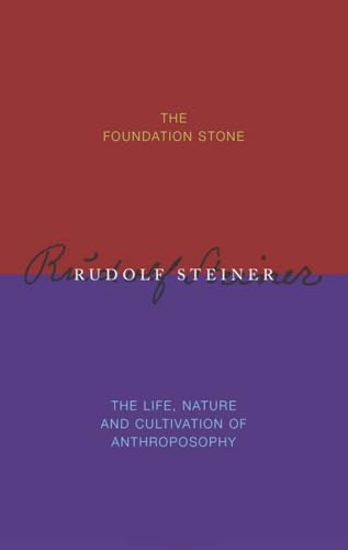 The Foundation Stone / The Life, Nature & Cultivation of Anthroposophy: (CW 260/260a) (9781855840751) by Steiner, Rudolf