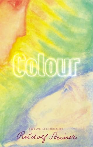 COLOUR: Twelve Lectures By Rudolf Steiner