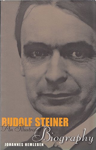 RUDOLF STEINER: An Illustrated Biography (69 b&w illustrations & photos)