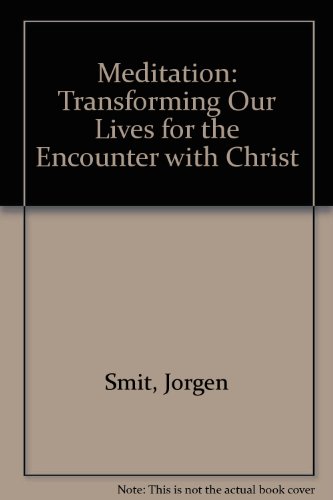 Stock image for Meditation: Transforming Our Lives for the Encounter with Christ. for sale by Grendel Books, ABAA/ILAB