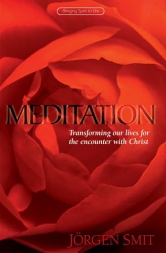 Imagen de archivo de Meditation: Transforming Our Lives for the Encounter with Christ (Bringing Spirit to Life) a la venta por SecondSale